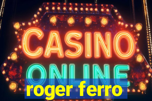 roger ferro